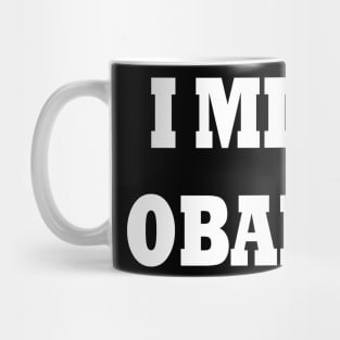 i miss obama t-shirt Mug